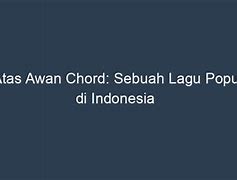 Chord Gitar Aku Disini Di Atas Awan